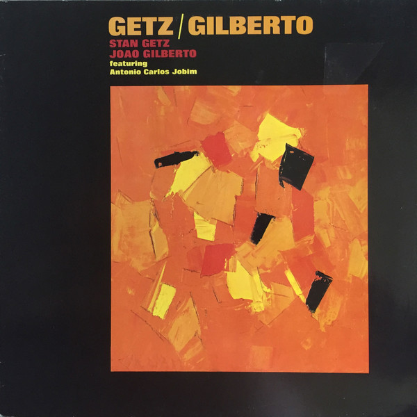 Stan Getz / Joao Gilberto* - Getz / Gilberto