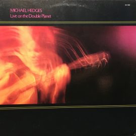 Michael Hedges - Live On The Double Planet
