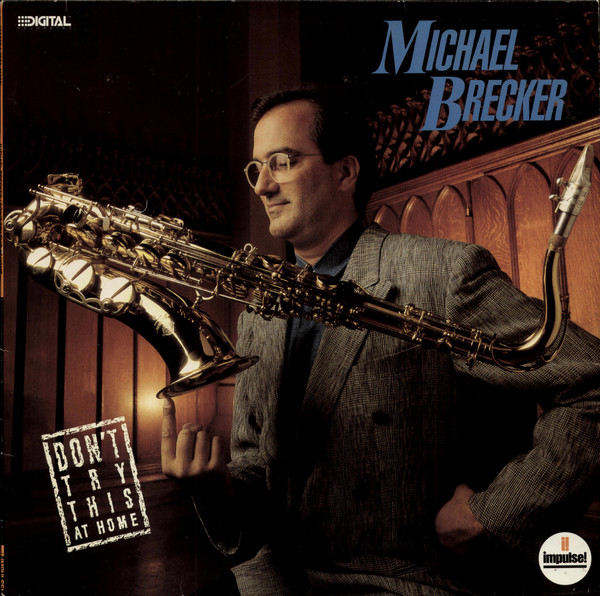 Michael Brecker - Don't Try This At Home