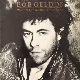 Bob Geldof - Deep In The Heart Of Nowhere