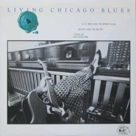 A. C. Reed And The Spark Plugs* / Scotty And The Rib Tips* / Lovie Lee With Carey Bell - Living Chicago Blues - Volume 4