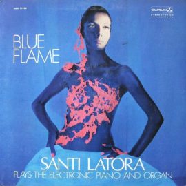 Santi Latora - Blue Flame (Santi Latora Plays The Electronic Piano And Organ)