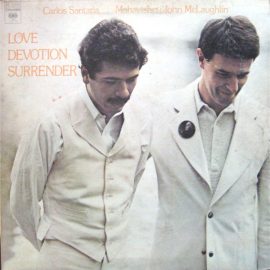 Carlos Santana & Mahavishnu John McLaughlin* - Love Devotion Surrender