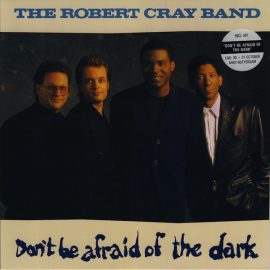 The Robert Cray Band - Don't Be Afraid Of The Dark