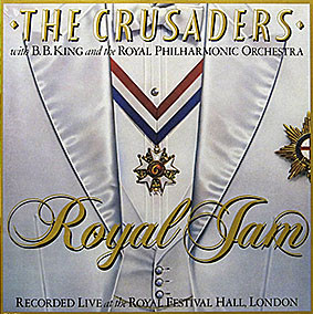 The Crusaders With B.B. King And Royal Philharmonic Orchestra - Royal Jam