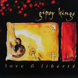 Gipsy Kings - Love & Liberté