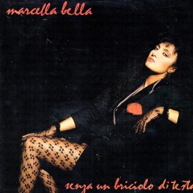 Marcella Bella - Senza Un Briciolo Di Testa