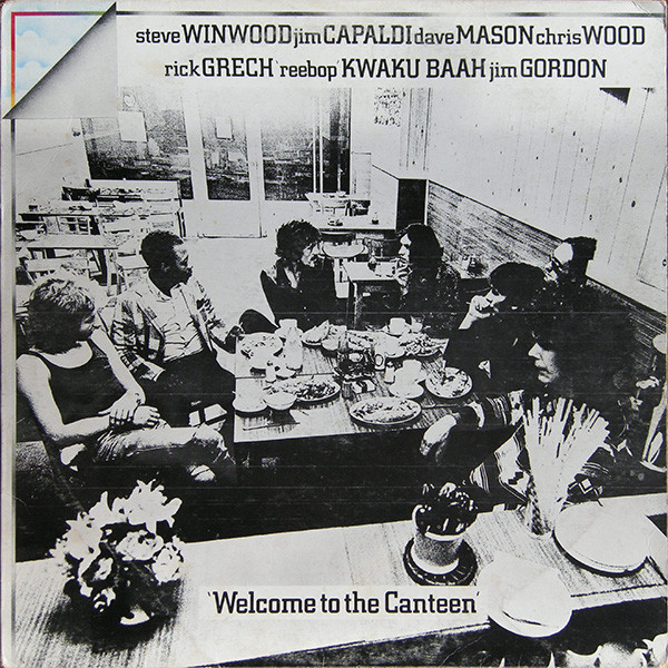 Steve Winwood, Jim Capaldi, Dave Mason, Chris Wood (2), Rick Grech, 'Reebop' Kwaku Baah*, Jim Gordon - Welcome To The Canteen