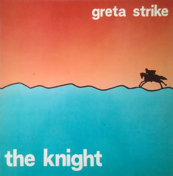 Greta Strike - The Knight / My Lonely Time