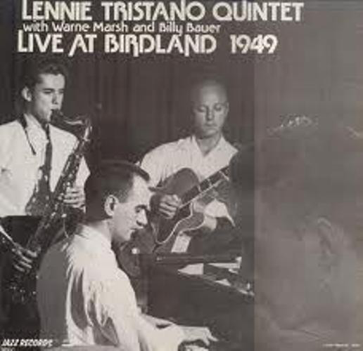 Lennie Tristano Quintet With Warne Marsh And Billy Bauer - Live At Birdland 1949
