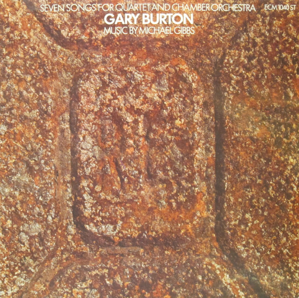 Gary Burton Music By Michael Gibbs - Seven Songs For Quartet And Chamber Orchestra