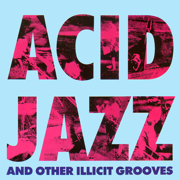 Various - Acid Jazz And Other Illicit Grooves