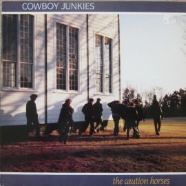 Cowboy Junkies - The Caution Horses