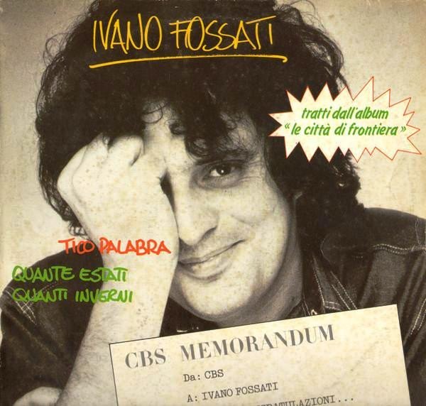 Ivano Fossati - Tico Palabra / Quante Estati Quanti Inverni