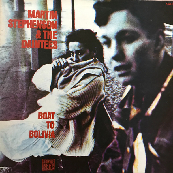 Martin Stephenson And The Daintees - Boat To Bolivia
