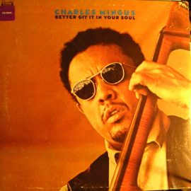 Charles Mingus - Better Git It In Your Soul