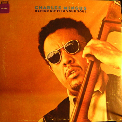 Charles Mingus - Better Git It In Your Soul