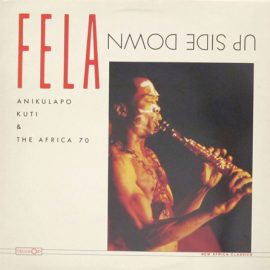 Fela Anikulapo Kuti* & The Africa 70* - Up Side Down