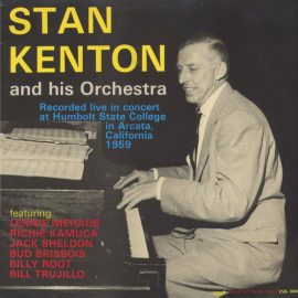 Stan Kenton And His Orchestra - Recorded Live In Concert At Humbolt State College In Arcata, California 1959