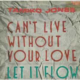 Tamiko Jones - Can't Live Without Your Love / Let It Flow