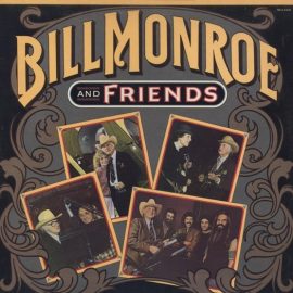 Bill Monroe - Bill Monroe And Friends