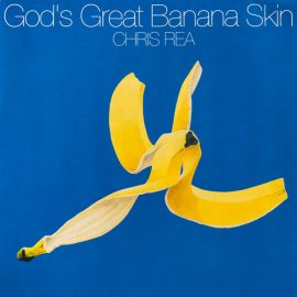 Chris Rea - God's Great Banana Skin