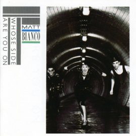 Matt Bianco - Whose Side Are You On