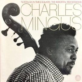 Charles Mingus - Nostalgia In Times Square / The Immortal 1959 Sessions