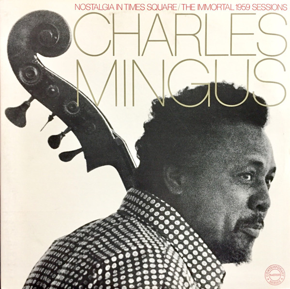 Charles Mingus - Nostalgia In Times Square / The Immortal 1959 Sessions