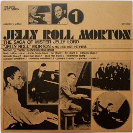 Jelly Roll Morton & His Red Hot Peppers* - The Saga Of Mister Jelly Lord Vol. 1