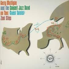 Gerry Mulligan & The Concert Jazz Band Guest Soloist: Zoot Sims - Gerry Mulligan And The Concert Jazz Band On Tour