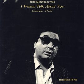 Tete Montoliu Trio - I Wanna Talk About You