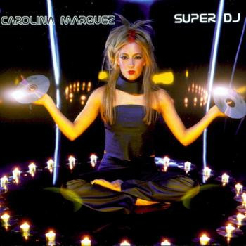 Carolina Marquez - Super DJ