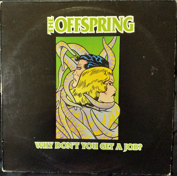 The Offspring - Why Don't You Get A Job?