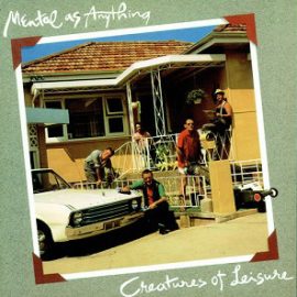 Mental As Anything - Creatures Of Leisure