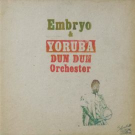 Embryo (3) & Yoruba Dun Dun Orchester Feat. Muraina Oyelami - Embryo & Yoruba Dun Dun Orchester Feat. Muraina Oyelami