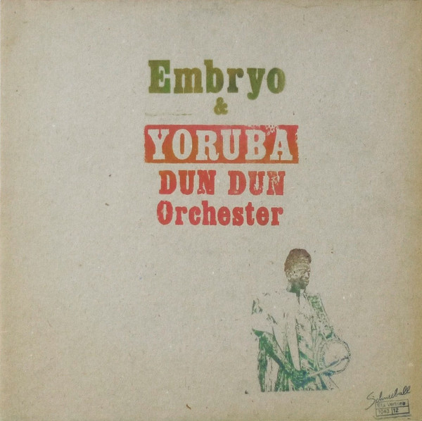 Embryo (3) & Yoruba Dun Dun Orchester Feat. Muraina Oyelami - Embryo & Yoruba Dun Dun Orchester Feat. Muraina Oyelami