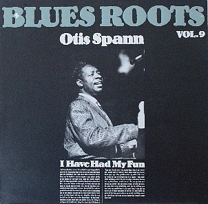 Otis Spann - I Have Had My Fun