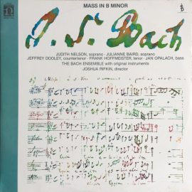 J.S. Bach* - Judith Nelson • Julianne Baird • Jeffrey Dooley • Frank Hoffmeister • Jan Opalach, The Bach Ensemble, Joshua Rifkin - Mass In B Minor