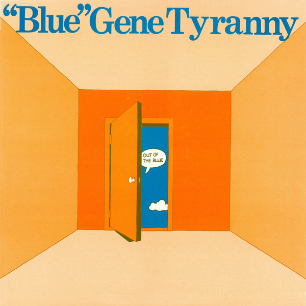 "Blue" Gene Tyranny - Out Of The Blue