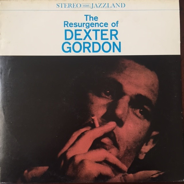 Dexter Gordon - The Resurgence Of Dexter Gordon