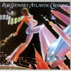 Rod Stewart - Atlantic Crossing