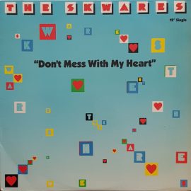 The Skwares - Don't Mess With My Heart