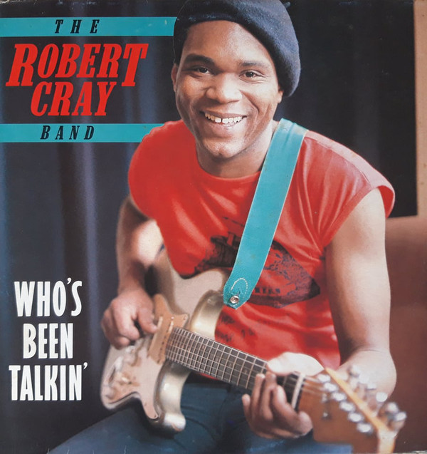 The Robert Cray Band - Who's Been Talkin'