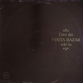 Matia Bazar - L'Oro Dei Matia Bazar - Solo Tu