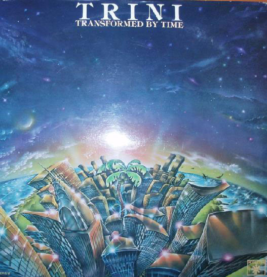Trini* - Transformed By Time
