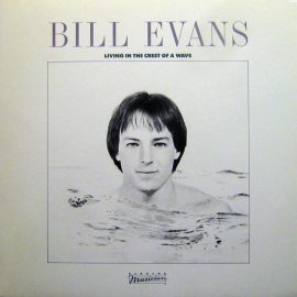 Bill Evans (3) - Living In The Crest Of A Wave
