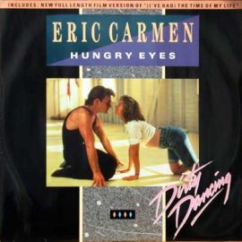 Eric Carmen / Tom Johnston / Bill Medley & Jennifer Warnes - Hungry Eyes / Where Are You Tonight / (I've Had) The Time Of My Life