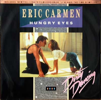Eric Carmen / Tom Johnston / Bill Medley & Jennifer Warnes - Hungry Eyes / Where Are You Tonight / (I've Had) The Time Of My Life