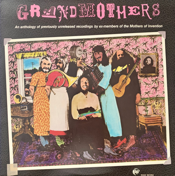 Grandmothers* - An Anthology Of Previously Unreleased Recordings By Ex-Members Of The Mothers Of Invention